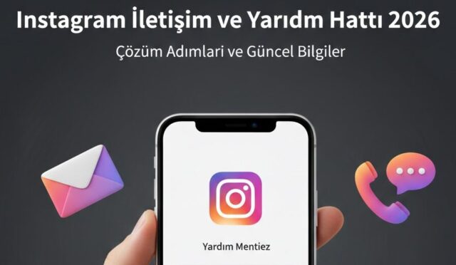 Instagram İletişim ve Yardım Hattı 2026