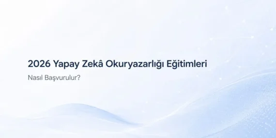 2026 Yapay Zekâ Okuryazarlığı Eğitimlerine Nasıl Başvurulur?