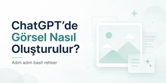 ChatGPT’de Görsel Nasıl Oluşturulur?